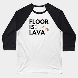 The Floor is Lava (Black) Baseball T-Shirt